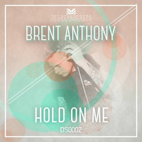 Hold On Me (Original Mix) by Brent Anthony
