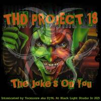 THD Project 18 - The Joke's on You by Dj~M...