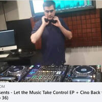 Cino Presents Let the Music Take Control EP + Cino Back to Those F... Days! (Ep.36) by Cino (POR) aka Dj Cino