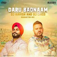 Param Singh, Kamal Kahlon - Daru Badnaam (DJ Ravish &amp; DJ Chico Reggaeton Mix) by DJ Ravish & DJ Chico
