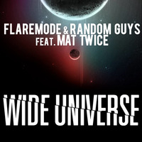 Flaremode &amp; Random Guys feat. Mat Twice - Wide Universe (Extended Mix) by Flaremode