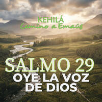 Salmo 29 | Escucha la voz de Dios by Kehila Camino a Emaus