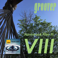 Groover - Hammock Files Pt. VIII - presented on FM4 Liquid Radio 04092022 by groover