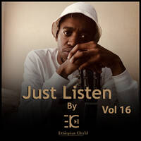 Just Listen Vol 16 (Melanated Album Mix) by Ethiopian Chyld
