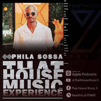 That House Music Xperience || PHILA SOSSA || S2- XXVII by That House Music Xperience