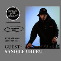 Sunday Soul Sessions Guest Mix 015 by Sandile Uhuru by Sunday SoulSessions