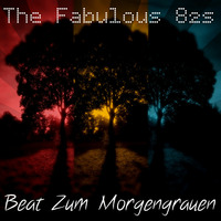 The Fabulous 82s - Beat Zum Morgengrauen by The Fabulous 82s