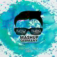 MASHUP-GERMANY - PROMO MIX 2017 (NOW vs. THEN) by mashupgermany
