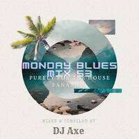 Monday Blues Mix 53 (Purely For The House Fanatics) - Mixed &amp; Compiled by DJ Axe by DJ AxeSA