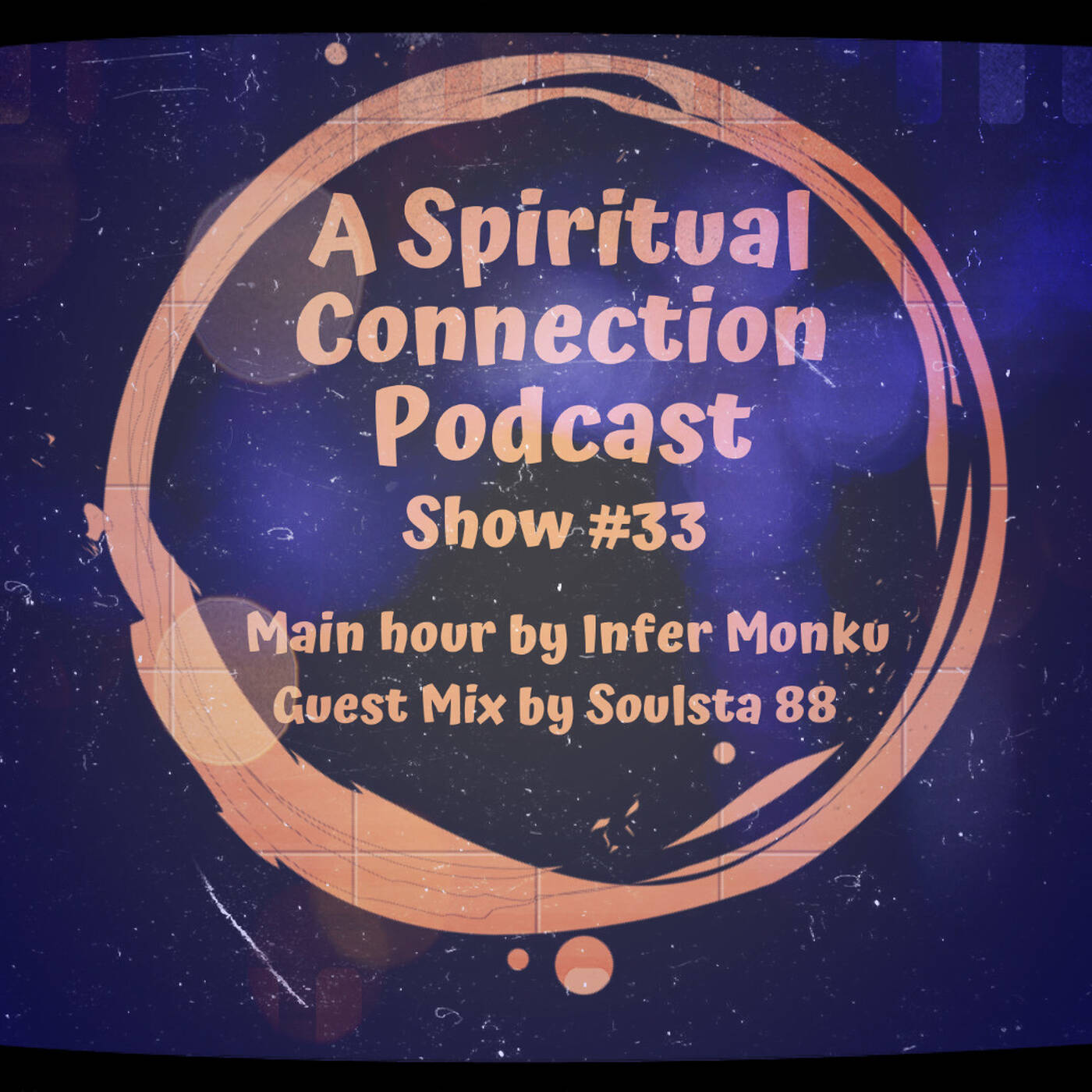A Spiritual Connection Podcast Show #33 (Main Hour By Infer Monku Guest Mix By Soulsta 88) episode artwork