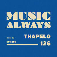 E126 Music Always x Thapelo by Music Always