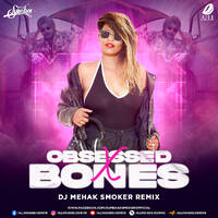 Obsessed X Bones (Mashup) - DJ Mehak Smoker by All Indian DJs Drive