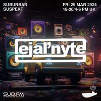 LejalNyte with Suburban Suspekt 4x4 Garage Vinyl Set Vol 2 - 29 Mar 2024 by Sub FM