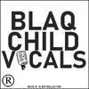 Blaq Child Vocals