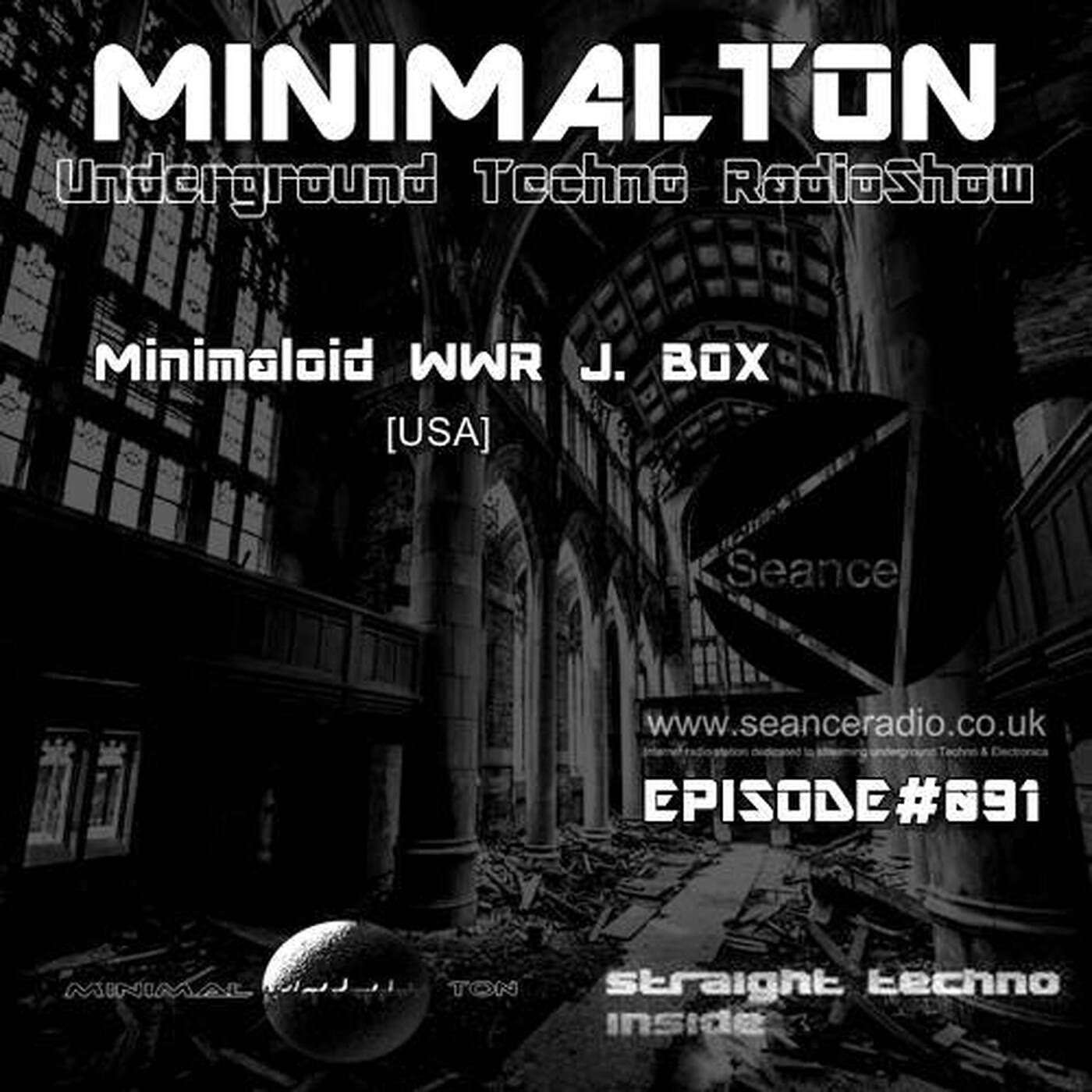 Minimaloid WWR J BOX @ Episode #091 Minimalton RadioShow [Germany] At Seance Radio [UK] episode artwork