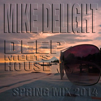 MIKE DELIGHT - DEEP MEETS HOUSE (MIXTAPE 2014) by Mike Delight