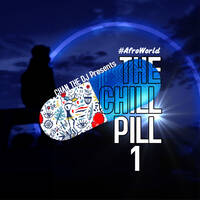 The Chill Pill 1. #AfroWorld - Chan The Dj by DJ Chan
