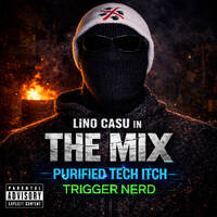 Lino Casu in THE MIX - PURIFIED TECH ITCH TRIGGER NERD by Lino Casu