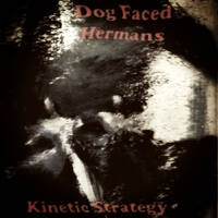 Dog Faced Hermans - Kinetic Strategy by hairybreath