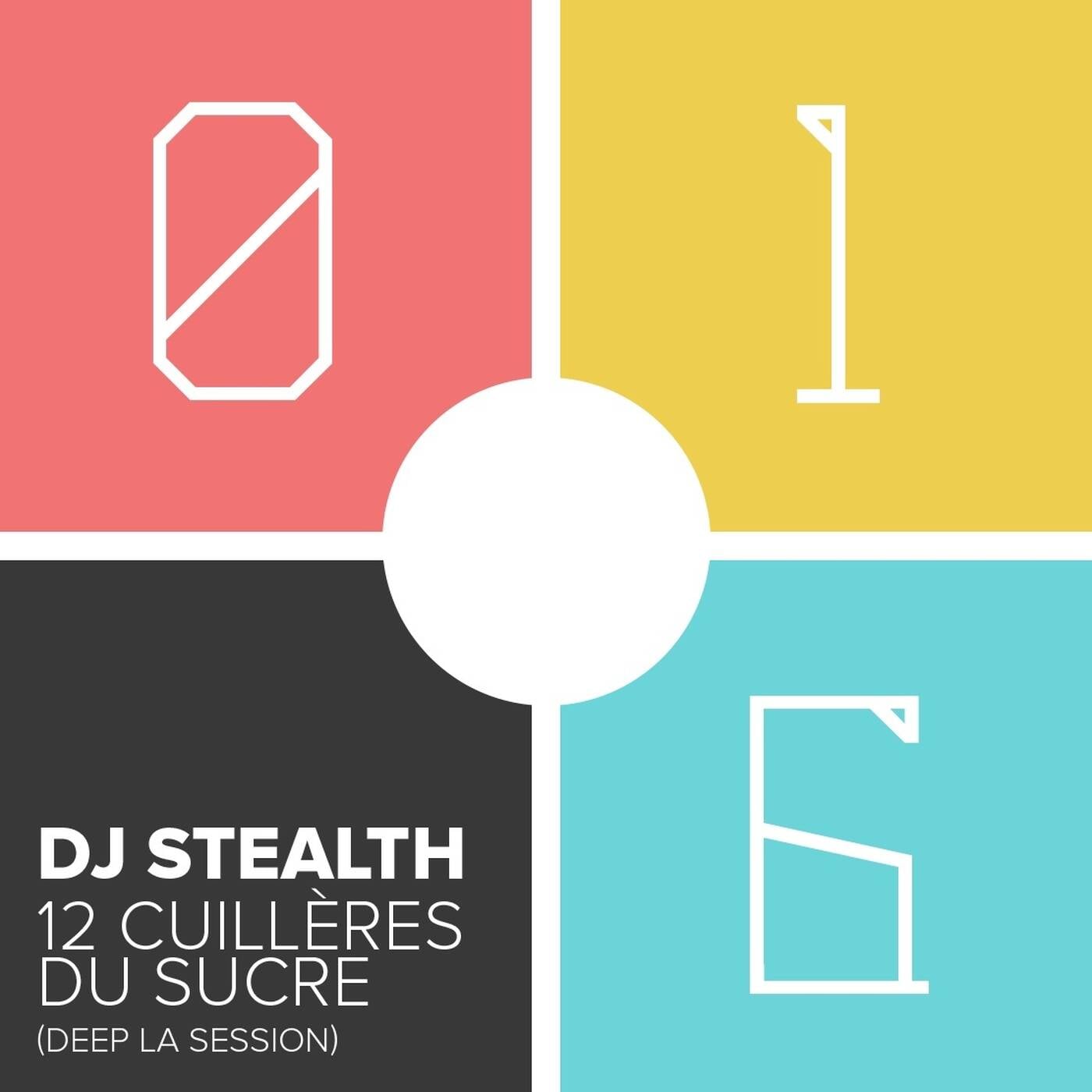 DJ Stealth - 12 cuilleres du sucre (Deep la session 016)