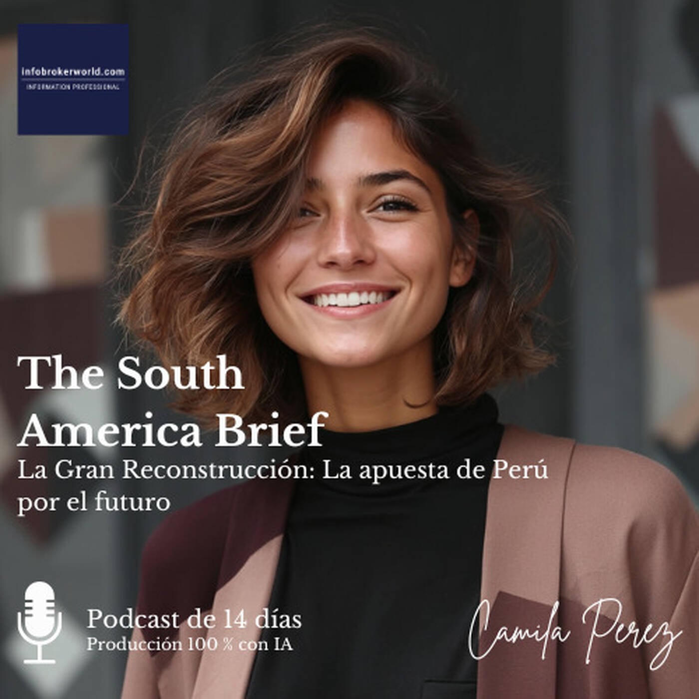 La Gran Reconstrucción: La apuesta de Perú por el futuro - The South America Brief 2025#46