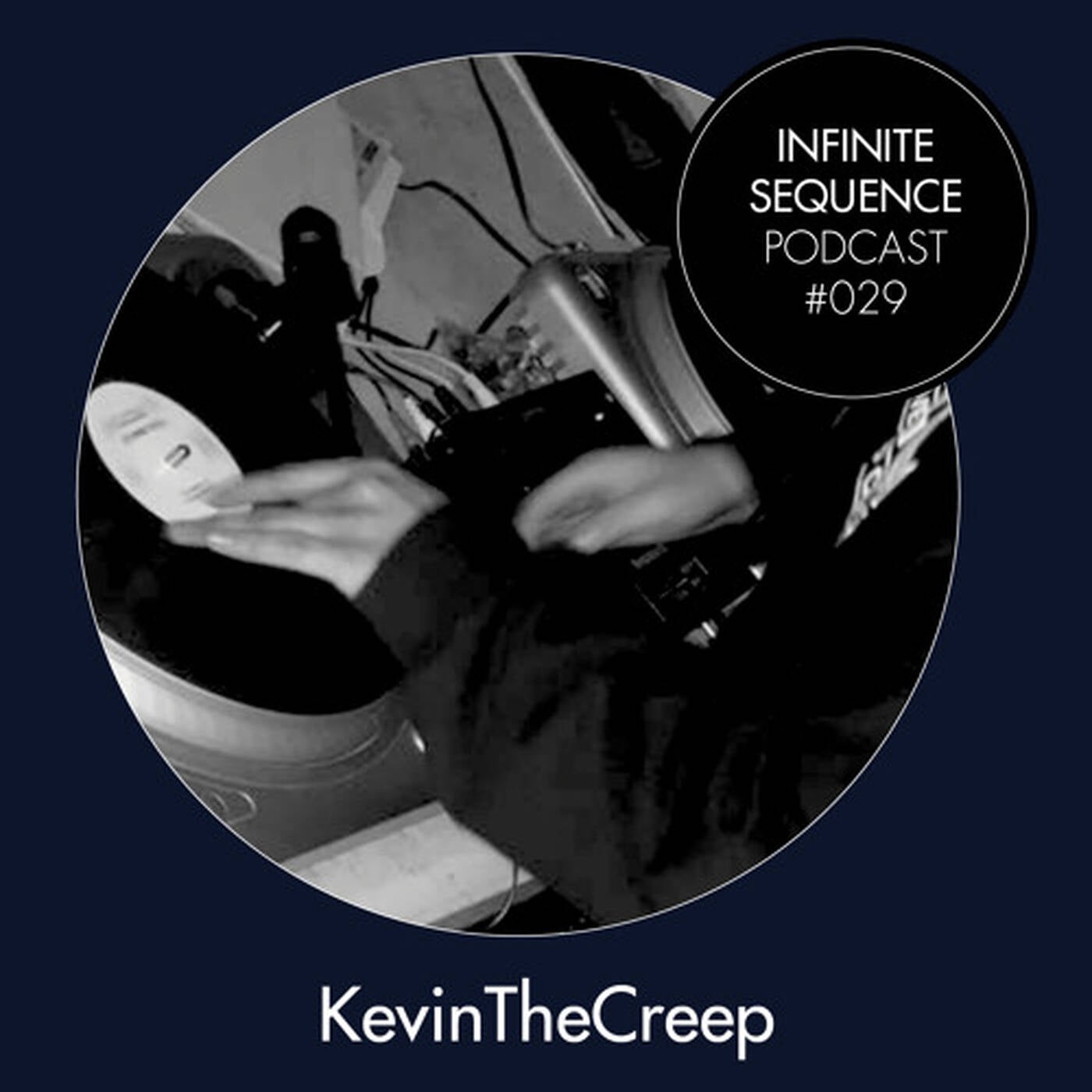 Infinite Sequence Podcast #029 - KevinTheCreep (SIC Records, Los Angeles) thumbnail