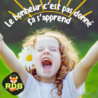 Le Bonheur c'est pas donn&eacute;, &ccedil;a s'apprend