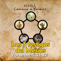 Juan 5:31-47 | Los 5 Testigos del Mesías. by Kehila Camino a Emaus