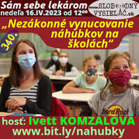 Sám sebe lekárom 340 - 2023-04-16 „Nezákonné vynucovanie náhubkov na školách“ by Slobodný Vysielač