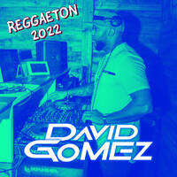 REGGAETON 2022 BY DJ DAVID GOMEZ by DJ DAVID GOMEZ