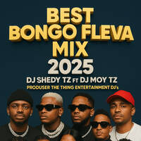 BEST OF BONGO FLEVER ????? ? MIX 2025 DJ SHEDY TZ _&amp;_ DJ MOY TZ? by Shedy The Thing
