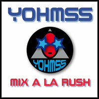 YOHMSS- MIX A LA RUSH by Yohmss