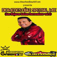Diomedes Diaz Special Mix( Los mejores Exitos Parrandero vol.2 ) - @DjAlexanderpty by @theurbanflow507