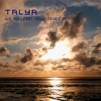 Talya - Wie du lebst (Soul Device remix) by Soul Device