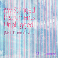 My Stringed Instruments Unplugged [MSIU Demo Version] by Madmanmike