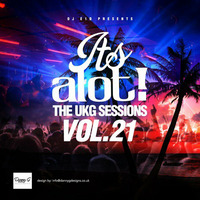 It's A Lot! The UKG Sessions, Vol. 21 by DJ E1D
