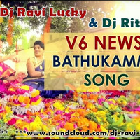 V6-Bathukamma Song 2015 Remix-Dj Ravi Lucky & Dj Rithesh by Dj Ravi Lucky