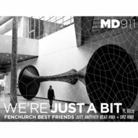 MD911 - We're Just A Bit - Fenchurch Best Friends - URZ RMX by KHB Music