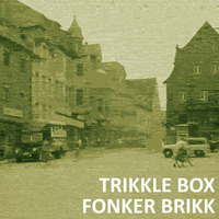 Trikkle Box - Fonker Brikk by Trikkle Box (DJ-Sets)
