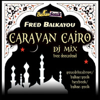 Caravan Cairo Mix (by Fred Balkayou) by Fred Balkayou