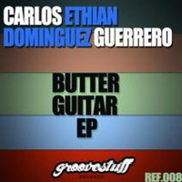 Ethian Guerrero & Carlos Domínguez - Butter Guitar (Original Mix) by Ethian