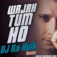 Wajah Tum Ho ( Hate Story 3) - DJ Ra-Hulk by DJ Ra-Hulk
