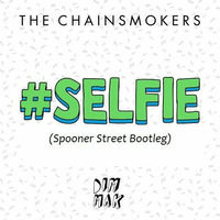 The Chainsmokers - #selfie (spooner Street Bootleg)FREE DOWNLOAD! by Spooner Street
