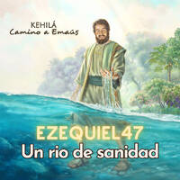 Ezequiel 47 | Un río de sanidad by Kehila Camino a Emaus