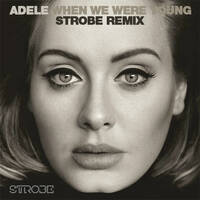Adele - When We Were Young (Strobe Remix) Official by Strobe