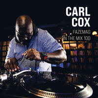  FAZEmag In The Mix 100 by Carl Cox by Techno Music Radio Station 24/7 - Techno Live Sets
