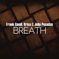 Frank Gaudi, Brisa & Julio Posadas - Breath (previa) by Julio Posadas