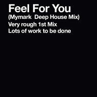 Feel For You (My Mark Deep House Remix) by MyMark