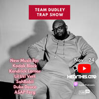  Team Dudley Trap Show - Nov 2024 - Kodak Black, Kendrick Lamar, Lil Uzi Vert, Sahbabii + More by Jason Dudley