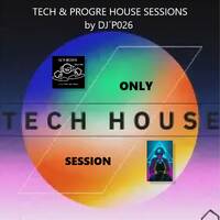 TECH &amp; PROGRE HOUSE SESSIONS-ONLY TECH HOUSE SESSION MIX by DJ´P (Mar26) by Didac PT